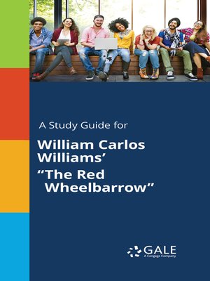 cover image of A Study Guide for William Carlos Williams' "The Red Wheelbarrow"